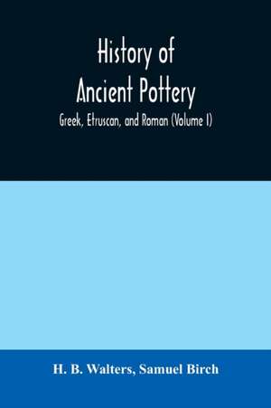 History of ancient pottery de H. B. Walters