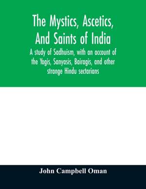 The mystics, ascetics, and saints of India de John Campbell Oman