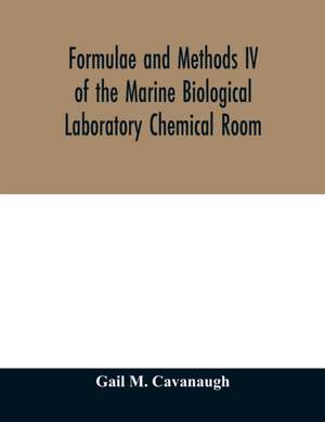 Formulae and methods IV of the Marine Biological Laboratory Chemical Room de Gail M. Cavanaugh