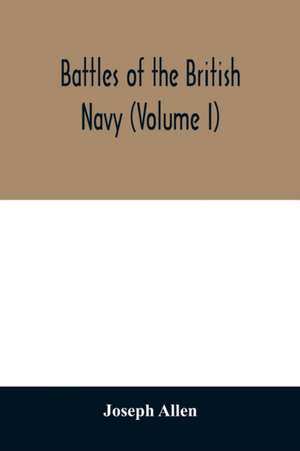 Battles of the British navy (Volume I) de Joseph Allen