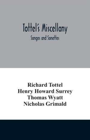 Tottel's miscellany; Songes and Sonettes de Richard Tottel