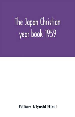 The Japan Christian year book 1959 de Kiyoshi Hirai