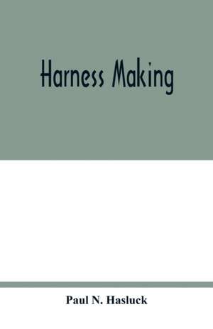 Harness making de Paul N. Hasluck