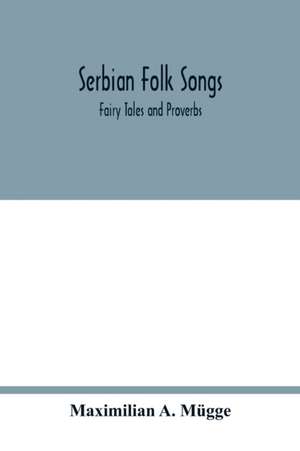 Serbian folk songs de Maximilian A. Mügge