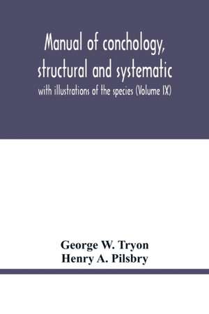 Manual of conchology, structural and systematic de Henry A. Pilsbry