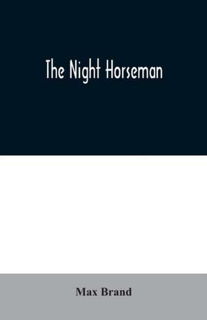 The Night Horseman de Max Brand