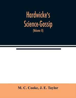 Hardwicke's Science-Gossip de M. C. Cooke