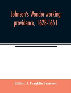 Johnson's Wonder-working providence, 1628-1651 de J. Franklin Jameson