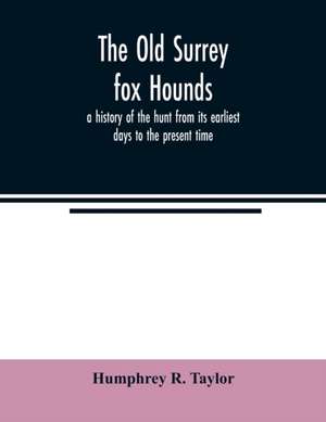 The Old Surrey fox hounds de Humphrey R. Taylor