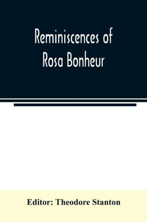 Reminiscences of Rosa Bonheur de Theodore Stanton