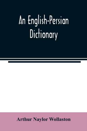 An English-Persian dictionary de Arthur Naylor Wollaston