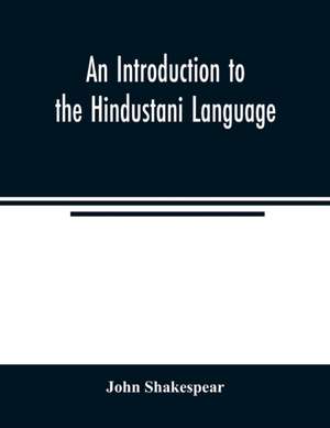 An Introduction to the Hindustani Language de John Shakespear