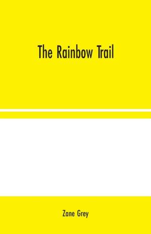 The Rainbow Trail de Zane Grey