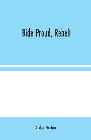 Ride Proud, Rebel! de Andre Norton