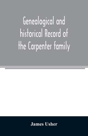 Genealogical and historical record of the Carpenter family de James Usher