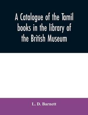 A catalogue of the Tamil books in the library of the British Museum de L. D. Barnett