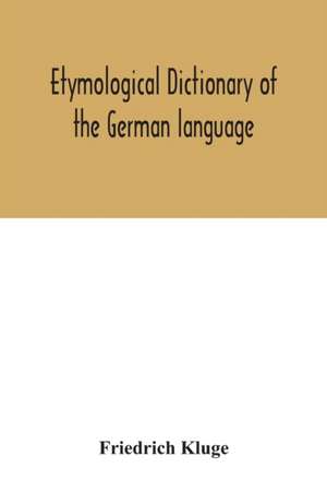 Etymological dictionary of the German language de Friedrich Kluge