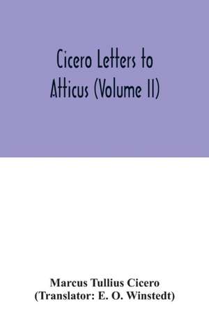 Cicero Letters to Atticus (Volume II) de Marcus Tullius Cicero