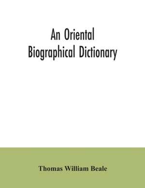 An oriental biographical dictionary de Thomas William Beale
