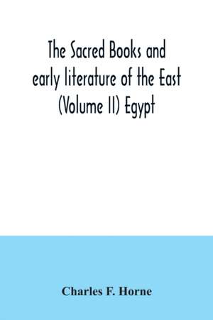 The sacred books and early literature of the East (Volume II) Egypt de Charles F. Horne