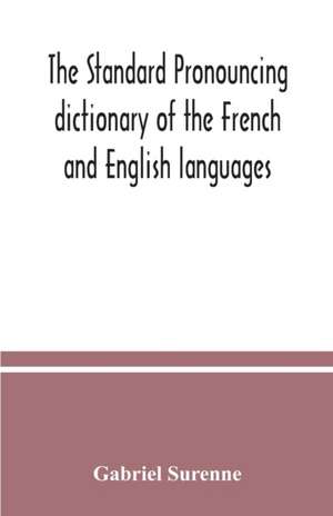 The standard pronouncing dictionary of the French and English languages de Gabriel Surenne