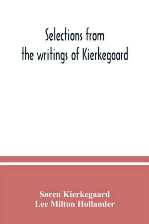 Selections from the writings of Kierkegaard de Søren Kierkegaard