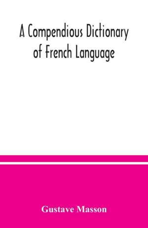 A compendious dictionary of French language (French-English de Gustave Masson