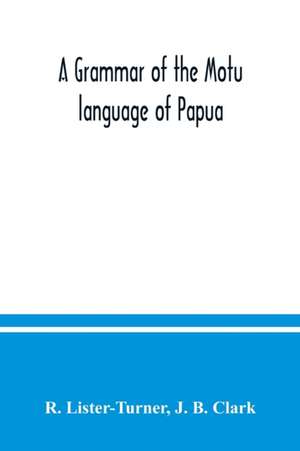 A grammar of the Motu language of Papua de R. Lister-Turner