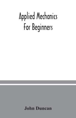 Applied mechanics for beginners de John Duncan