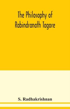 The philosophy of Rabindranath Tagore de S. Radhakrishnan