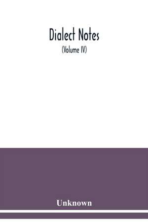 Dialect notes (Volume IV) de Unknown