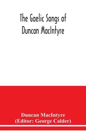 The Gaelic songs of Duncan MacIntyre de Duncan Macintyre