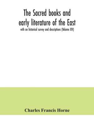 The sacred books and early literature of the East; with an historical survey and descriptions (Volume XIV) de Charles Francis Horne