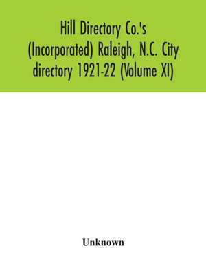 Hill Directory Co.'s (Incorporated) Raleigh, N.C. City directory 1921-22 (Volume XI) de Unknown