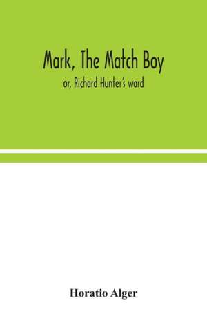 Mark, the match boy de Horatio Alger