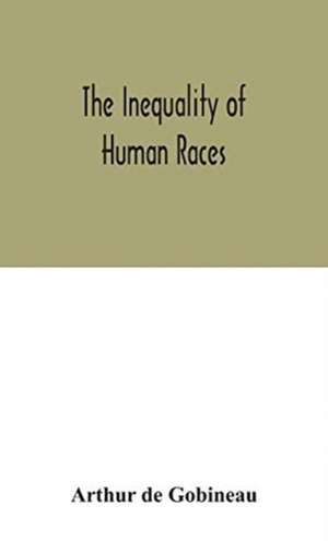 The inequality of human races de Arthur De Gobineau