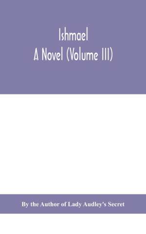 Ishmael de By the Author of Lady Audley's Secret
