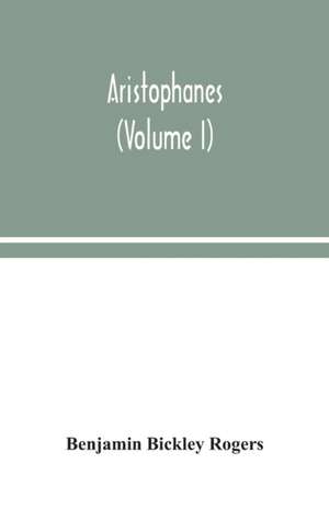 Aristophanes (Volume I) de Benjamin Bickley Rogers