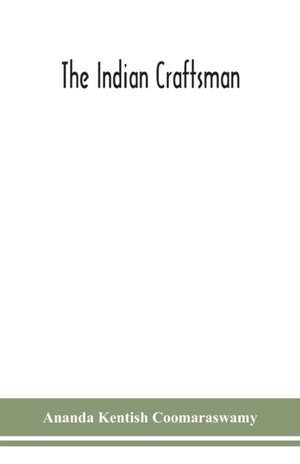 The Indian craftsman de Ananda Kentish Coomaraswamy