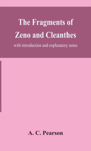 The fragments of Zeno and Cleanthes; with introduction and explanatory notes de A. C. Pearson