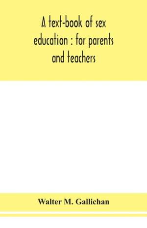 A text-book of sex education de Walter M. Gallichan