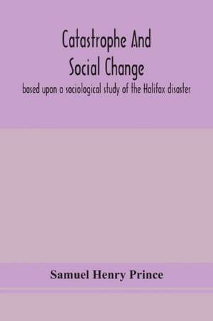 Catastrophe and social change de Samuel Henry Prince