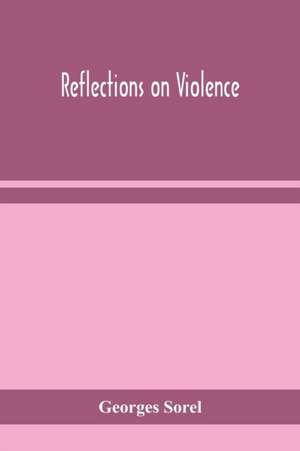 Reflections on violence de Georges Sorel