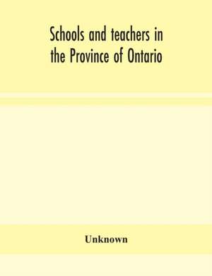 Schools and teachers in the Province of Ontario; Elementary, Secondary, Vocational, Normal and Model Schools November 1937 de Unknown