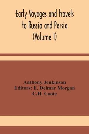 Early voyages and travels to Russia and Persia (Volume I) de Anthony Jenkinson