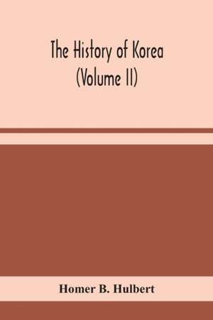 The history of Korea (Volume II) de Homer B. Hulbert