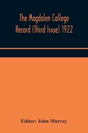 The Magdalen College Record (Third Issue) 1922 de John Murray