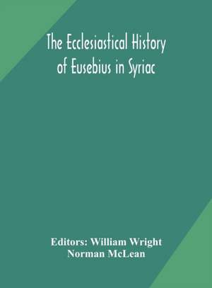 The ecclesiastical history of Eusebius in Syriac de Norman Mclean