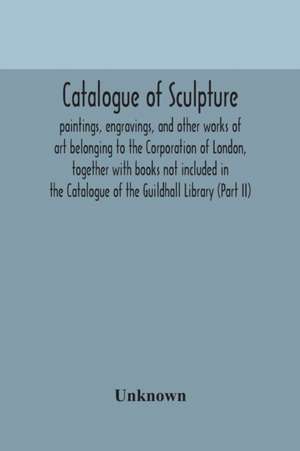 Catalogue of sculpture de Unknown