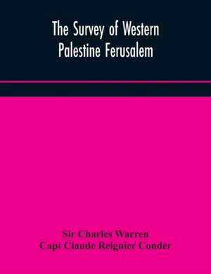 The Survey of Western Palestine Ferusalem de Charles Warren